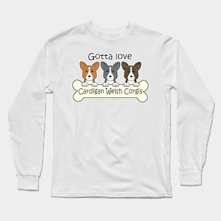 Gotta Love Cardigan Welsh Corgis Long Sleeve T-Shirt